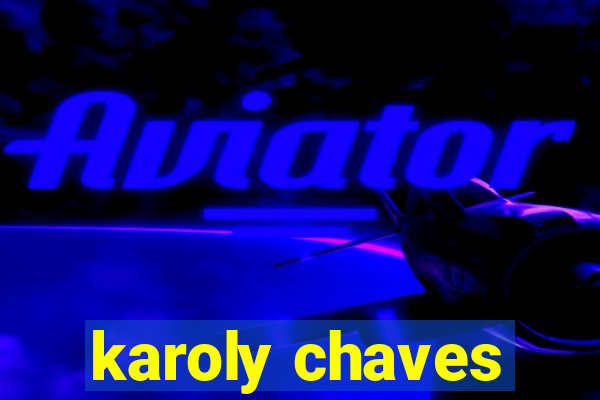 karoly chaves